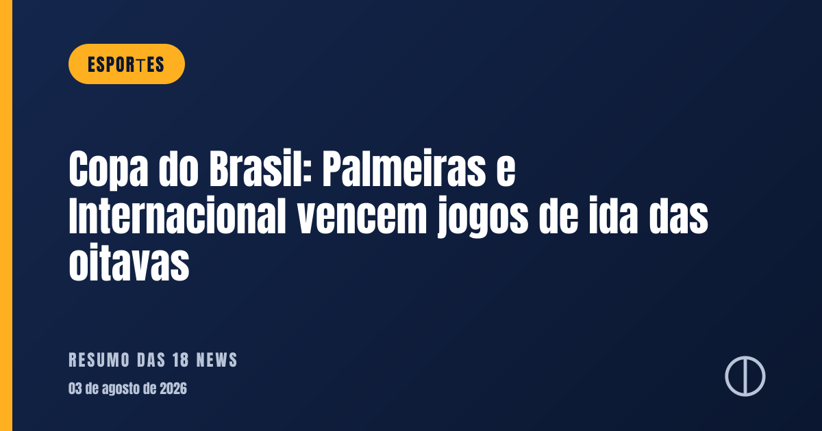 Copa do Brasil: Palmeiras e Internacional vencem jogos de ida das oitavas